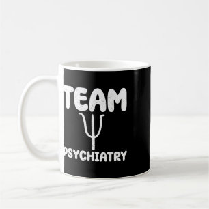 Team Psychiatry - Psychiatrist Psychiatric Doctor Coffee Mug