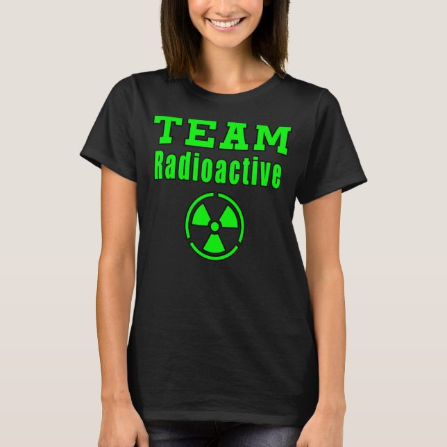 Team Radioactive Sign Symbol Nuclear T-Shirt (Front)