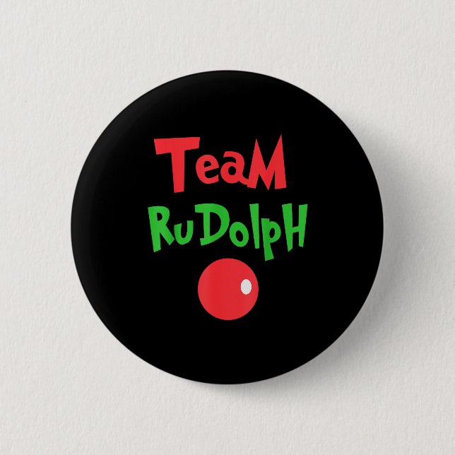 Team Rudolph - Rudolph The Red Nose Reindeer  6 Cm Round Badge (Front)