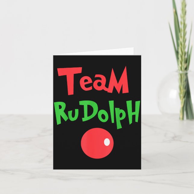 Team Rudolph - Rudolph The Red Nose Reindeer  Card (Front)