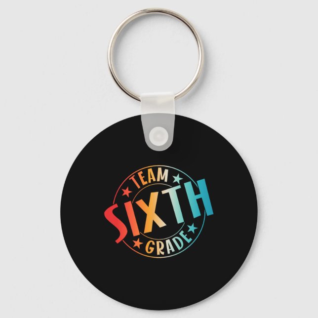 Team Sixth Grade Teacher Student Ck To School 6th  Key Ring (Front)