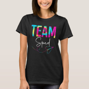 Team Sped Tie Dye Sped Teacher Special Education F T-Shirt