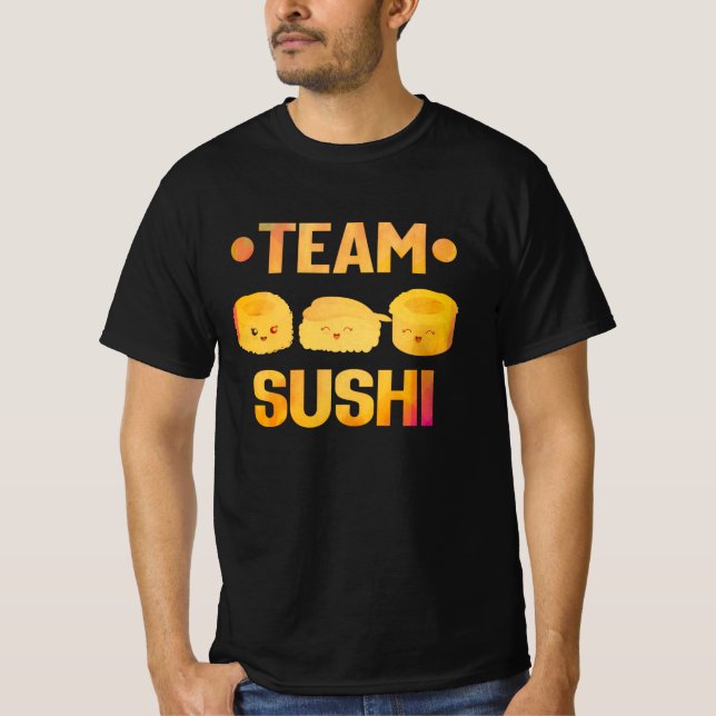 Team Sushi quote Japanese kawaii food T-Shirt (Front)