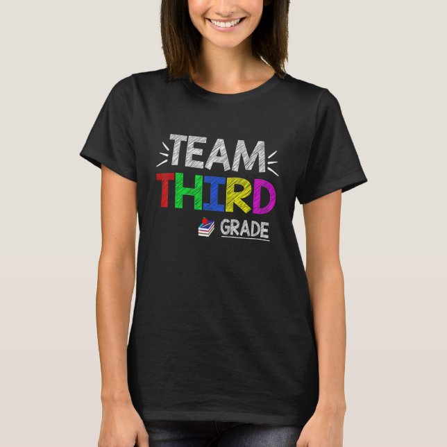 Team Third Grade   3rd Grade Back To School T-Shirt (Front)