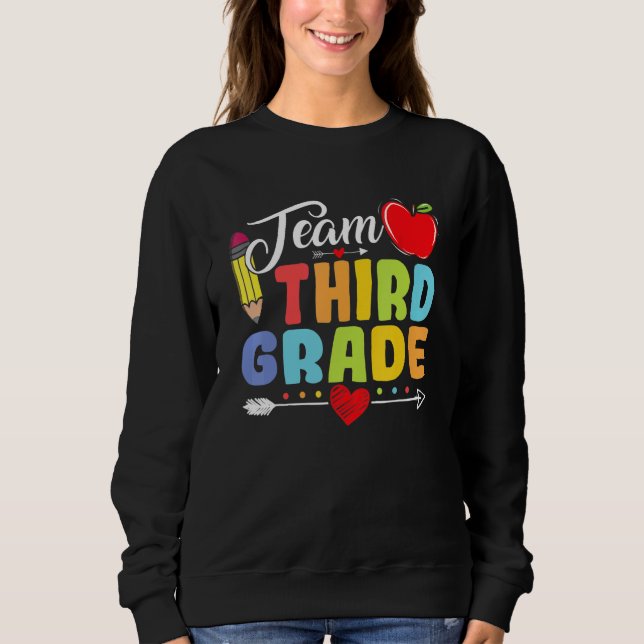 Team Third Grade Pencil Back To School  Teacher St Sweatshirt (Front)