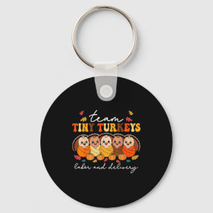 Team Tiny Turkeys Labor And Delivery Nurse Thanksg Key Ring
