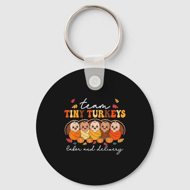 Team Tiny Turkeys Labor And Delivery Nurse Thanksg Key Ring (Front)
