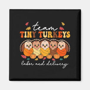 Team Tiny Turkeys Labor And Delivery Nurse Thanksg Magnet