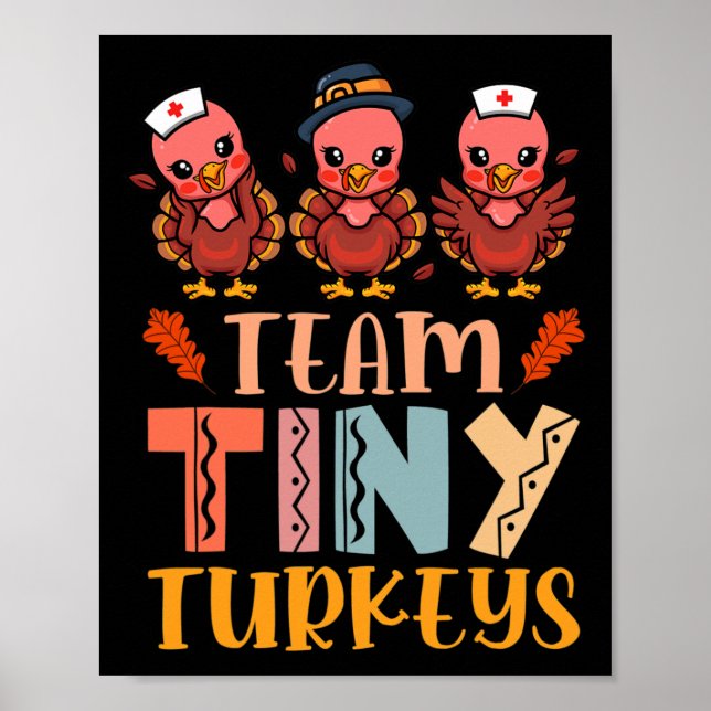Team Tiny Turkeys Nurse Turkey Thanksgiving Fall N Poster (Front)