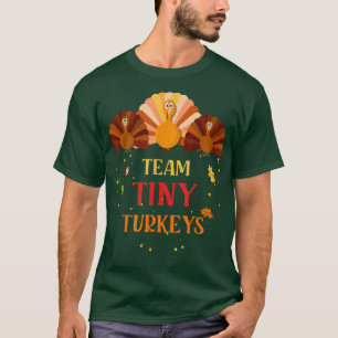 Team Tiny Turkeys Nurse Turkey Thanksgiving Fall N T-Shirt