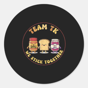 Team Tk We Stick Together Teacher Transitional Kin Classic Round Sticker