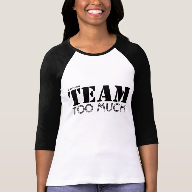Team too much T-Shirt (Front)