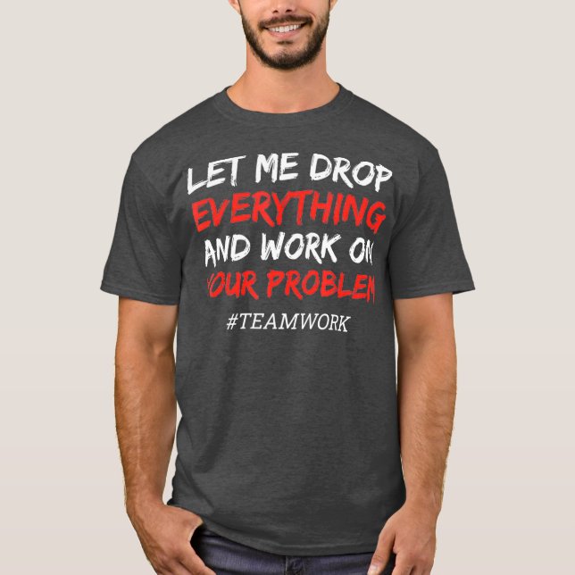 Team Work  Employee Appreciation Gift Idea for T-Shirt (Front)
