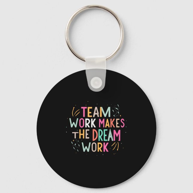 Team Work Makes The Dream Work, Motivational Srts  Key Ring (Front)