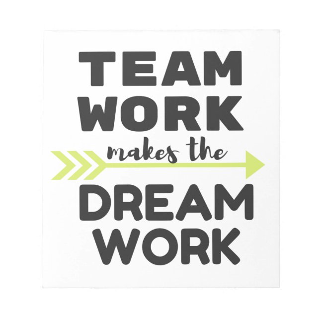 Team Work Makes the Dream Work Notepad (Front)