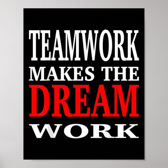 Team Work Makes The Dream Work Teamwork Motivation Poster (Front)
