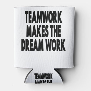 Teamwork Makes The Dream Work Can Cooler
