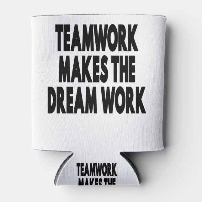 Teamwork Makes The Dream Work Can Cooler (Front)