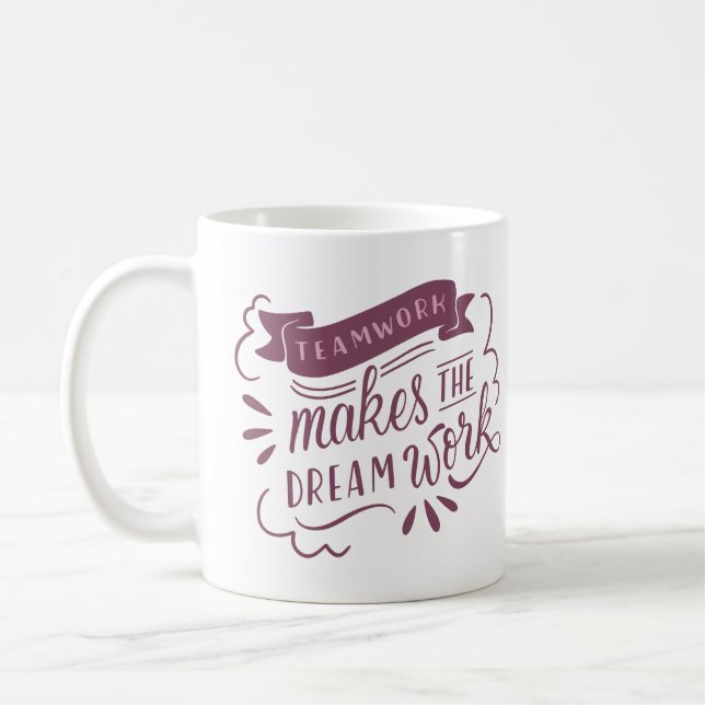 TEAMWORK MAKES THE DREAM WORK COFFEE MUG (Left)