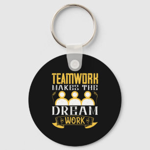 Teamwork Makes The Dream Work Key Ring