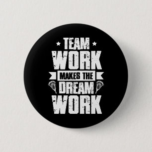Teamwork Makes The Dream Work Lacrosse Team Lax Pl 6 Cm Round Badge