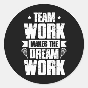 Teamwork Makes The Dream Work Lacrosse Team Lax Pl Classic Round Sticker