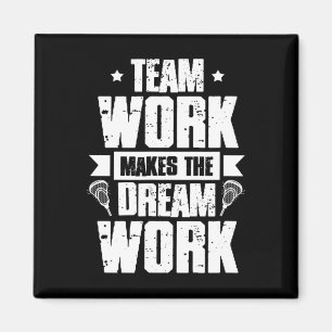 Teamwork Makes The Dream Work Lacrosse Team Lax Pl Magnet
