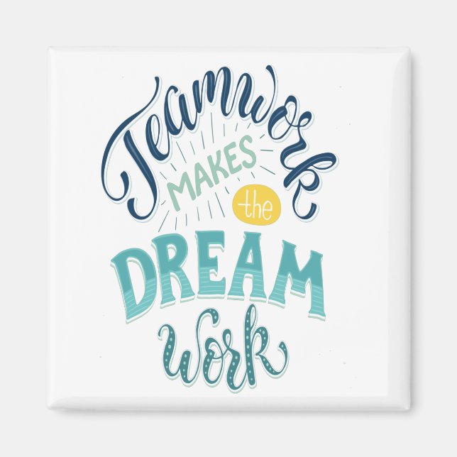 Teamwork Makes The Dream Work Magnet (Front)