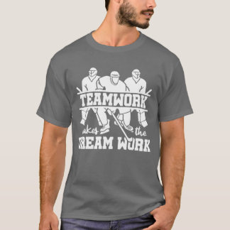 Teamwork Makes the Dream Work Sports Player Ice fr T-Shirt