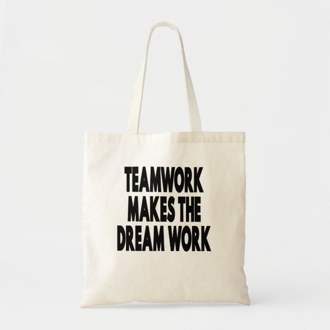 Teamwork Makes The Dream Work Tote Bag (Front)