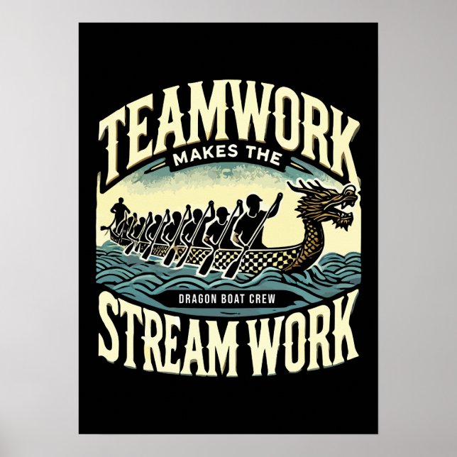 Teamwork Makes the Stream Work, Dragon Boat Racing Poster (Front)