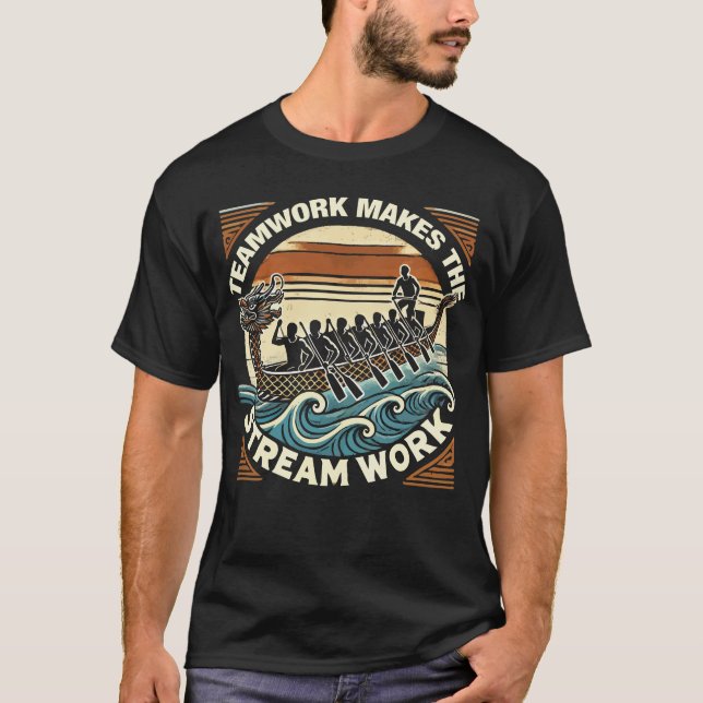 Teamwork Makes the Stream Work, Dragon Boat Racing T-Shirt (Front)