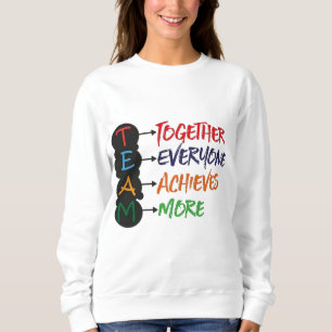 teamwork motivational quote sweatshirt