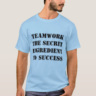 Teamwork: The Secret Ingredient to Success T-Shirt