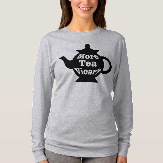 Teapot - More tea Vicar? - Black and White T-Shirt (Front)