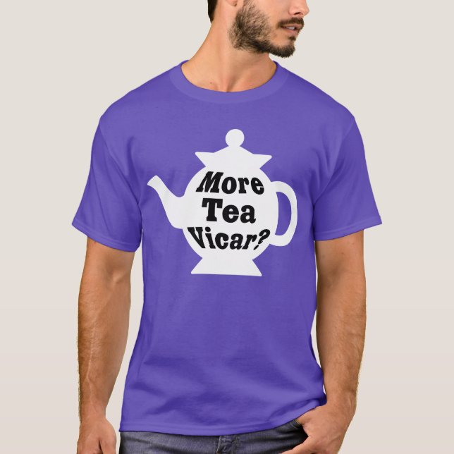 Teapot - More tea Vicar? - Black on White T-Shirt (Front)