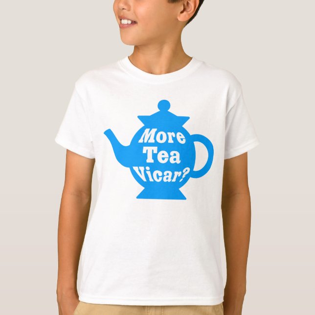 Teapot - More tea Vicar? - Mid Blue and White T-Shirt (Front)