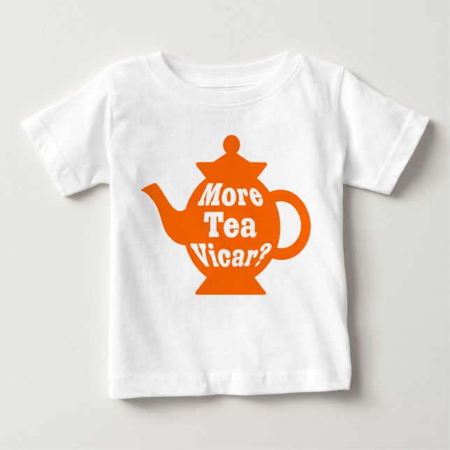 Teapot - More tea Vicar? - Orange and White Baby T-Shirt (Front)