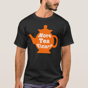 Teapot - More tea Vicar? - Orange and White T-Shirt