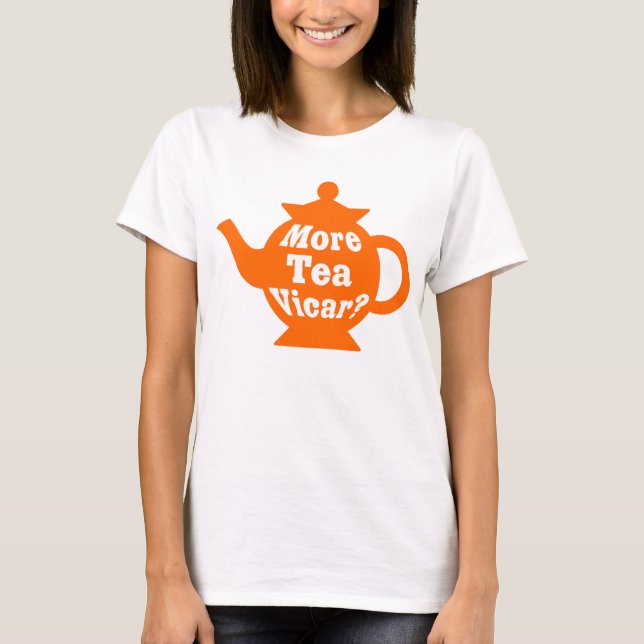 Teapot - More tea Vicar? - Orange and White T-Shirt (Front)