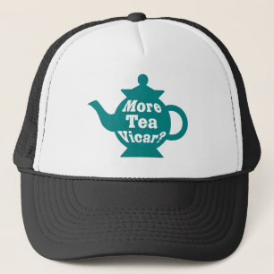 Teapot - More tea Vicar? - Teal and White Trucker Hat