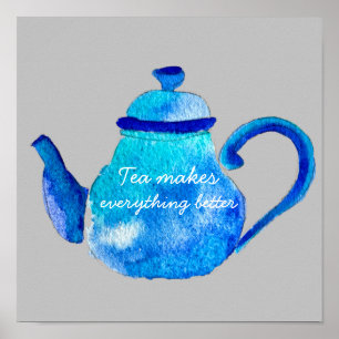 Teapot tea makes everything better quote poster