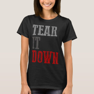 TEAR IT DOWN Conservative T-Shirt