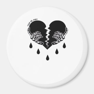 Tear Me Apart Classic Magnet
