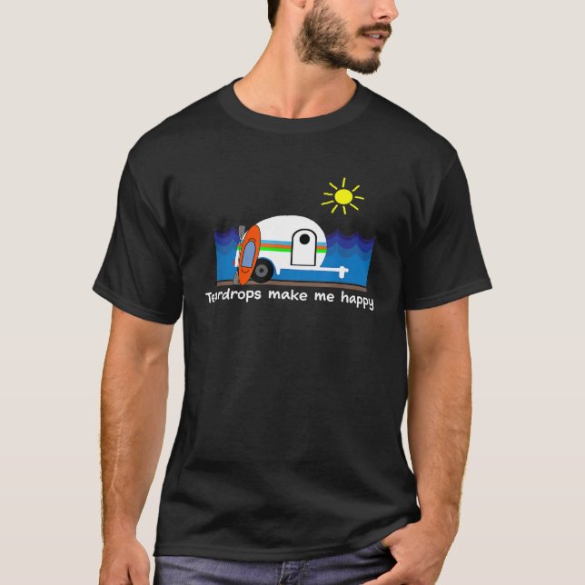Teardrop Trailers Make Me Happy Kayak Fun Camping  T-Shirt (Front)
