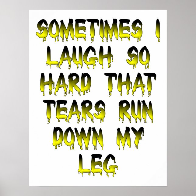 Tears Down My Leg Funny Poster (Front)
