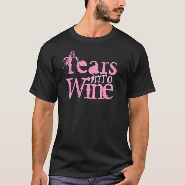 Tears into wine T-Shirt (Front)