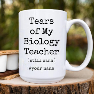 Tears of My Biology Teacher Still Warm Funny Mug