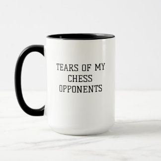 "Tears of My Chess Opponents" Funny Chess Mug