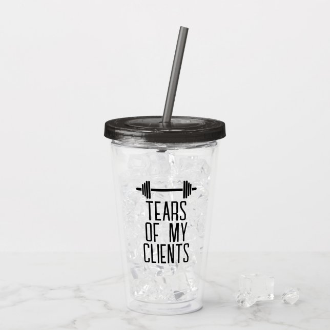 Tears of My Clients Personal Trainer Gift Stainles Acrylic Tumbler (Back Ice)